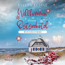 Hörbuch Winterstürme - Willkommen im kleinen Ostseehotel, Band 1 (ungekürzt)  - Autor Evelyn Kühne   - gelesen von Tanja Lipinski