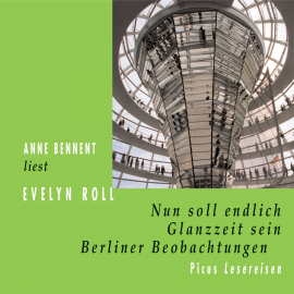 Hörbuch Nun soll endlich Glanzzeit sein  - Autor Evelyn Roll   - gelesen von Anne Bennent