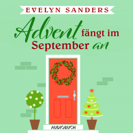 Hörbuch Advent fängt im September an  - Autor Evelyn Sanders   - gelesen von Doris Wolters