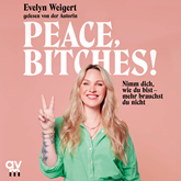 Hörbuch Peace, Bitches!  - Autor Evelyn Weigert   - gelesen von Evelyn Weigert