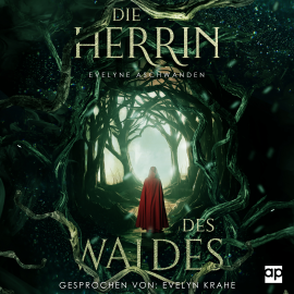 Hörbuch Die Herrin des Waldes  - Autor Evelyne Aschwanden   - gelesen von Evelyn Krahe