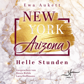 Hörbuch New York – Arizona: Helle Stunden  - Autor Ewa Aukett   - gelesen von Schauspielergruppe