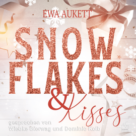 Hörbuch Snowflakes & Kisses  - Autor Ewa Aukett   - gelesen von Schauspielergruppe