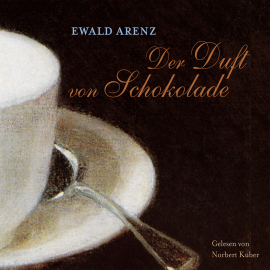 Hörbuch Der Duft von Schokolade  - Autor Ewald Arenz   - gelesen von Norbert Küber