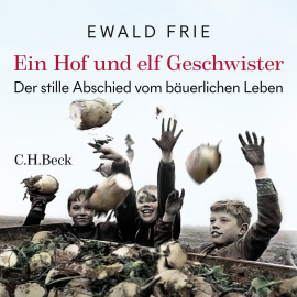 Hörbuch Ein Hof und elf Geschwister  - Autor Ewald Frie   - gelesen von Günter Schoßböck