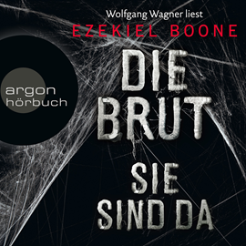 Hörbuch Die Brut - Sie sind da (Band 1)  - Autor Ezekiel Boone   - gelesen von Wolfgang Wagner