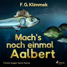 Hörbuch Mach's noch einmal Aalbert - Fische tragen keine Karos (Ungekürzt)  - Autor F. G. Klimmek   - gelesen von Ingo Naujoks