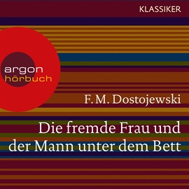 Hörbuch Die fremde Frau und der Mann unter dem Bett  - Autor F. M. Dostojewski   - gelesen von Dieter Mann