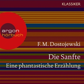 Hörbuch Die Sanfte. Eine phantastische Erzählung  - Autor F. M. Dostojewski   - gelesen von Ralph Misske