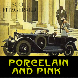 Hörbuch Porcelain and Pink  - Autor F. Scott Fitzgerald   - gelesen von Kenneth Elliot