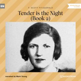 Hörbuch Tender is the Night - Book 2 (Unabridged)  - Autor F. Scott Fitzgerald   - gelesen von Mark Young