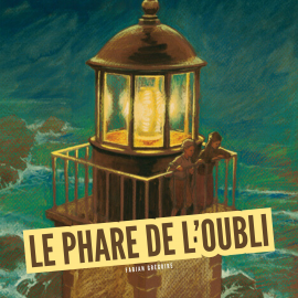 Hörbuch Le phare de l'oubli  - Autor Fabian Grégoire   - gelesen von Schauspielergruppe