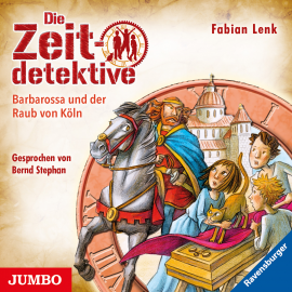 Hörbuch Die Zeitdetektive. Barbarossa und der Raub von Köln  - Autor Fabian Lenk   - gelesen von Bernd Stephan