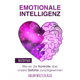 Hörbuch Emotionale Intelligenz  - Autor Fabian Wollschläger   - gelesen von Jessica Oldach