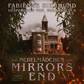 Hörbuch Das Nebelmädchen von Mirrors End (ungekürzt)  - Autor Fabienne Siegmund   - gelesen von Miriam Menck