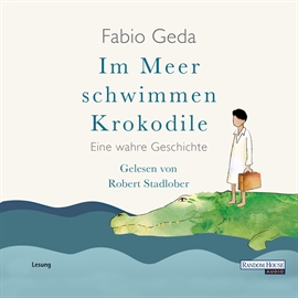 Hörbuch Im Meer schwimmen Krokodile  - Autor Fabio Geda   - gelesen von Robert Stadlober