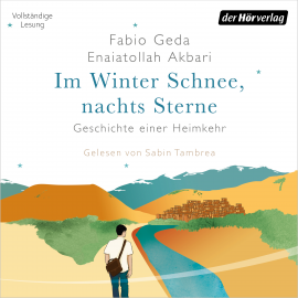Hörbuch Im Winter Schnee, nachts Sterne. Geschichte einer Heimkehr  - Autor Fabio Geda   - gelesen von Sabin Tambrea