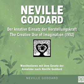 Hörbuch Neville Goddard - Der kreative Einsatz der Vorstellungskraft (The Creative Use Of Imagination 1952)  - Autor Fabio Mantegna   - gelesen von Konrad Lindemann