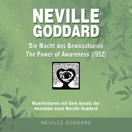 Hörbuch Neville Goddard - Die Macht des Bewusstseins (The Power Of Awareness 1952)  - Autor Fabio Mantegna   - gelesen von Konrad Lindemann