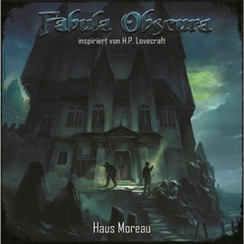 Hörbuch Haus Moreau (Fabula Obscura 2)  - Autor Fabula Obscura   - gelesen von Schauspielergruppe