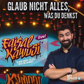 Hörbuch Glaub nicht alles was Du denkst  - Autor Faisal Kawusi   - gelesen von Faisal Kawusi