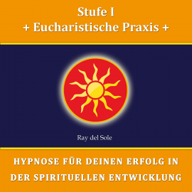 Hörbuch Stufe I Eucharistische Praxis  - Autor Falco Wisskirchen   - gelesen von Ray del Sole