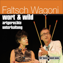Hörbuch Wort & Wild  - Autor Faltsch Wagoni   - gelesen von Faltsch Wagoni