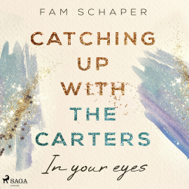 Hörbuch Catching up with the Carters – In your eyes (Catching up with the Carters, Band 1)  - Autor Fam Schaper   - gelesen von Schauspielergruppe