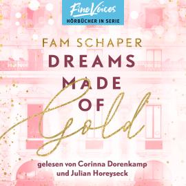 Hörbuch Dreams Made of Gold - Made Of, Band 1 (ungekürzt)  - Autor Fam Schaper   - gelesen von Schauspielergruppe