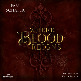 Hörbuch Where Blood Reigns  - Autor Fam Schaper   - gelesen von Katja Sallay