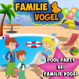 Hörbuch Pool Party bei Familie Vogel  - Autor Familie Vogel   - gelesen von Schauspielergruppe