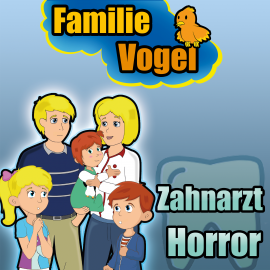 Hörbuch Zahnarzt Horror  - Autor Familie Vogel   - gelesen von Familie Vogel