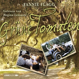 Hörbuch Grüne Tomaten  - Autor Fannie Flagg   - gelesen von Regina Lemnitz
