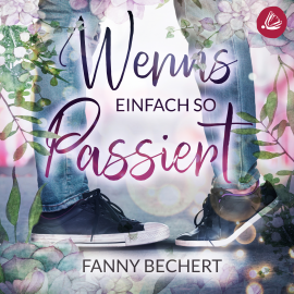 Hörbuch Wenns einfach so passiert  - Autor Fanny Bechert   - gelesen von Fanny Bechert