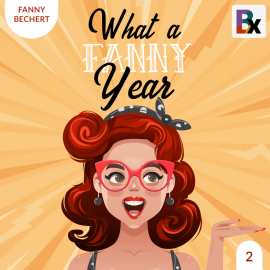 Hörbuch What a FANNY year - Part 2  - Autor Fanny Bechert   - gelesen von Fanny Bechert