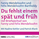 Du fehlst einem spät und früh - Der Briefwechsel von Fanny und Felix Mendelssohn