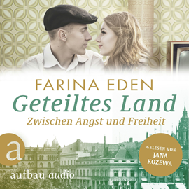 Hörbuch Geteiltes Land - Zwischen Angst und Freiheit - Roman einer deutschen Familie - Die DDR-Saga, Band 1 (Ungekürzt)  - Autor Farina Eden   - gelesen von Jana Kozewa