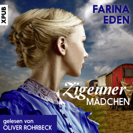 Hörbuch Zigeunermädchen: Historischer Roman  - Autor Farina Eden   - gelesen von Oliver Rohrbeck