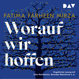Hörbuch Worauf wir hoffen  - Autor Fatima Farheen Mirza   - gelesen von Schauspielergruppe