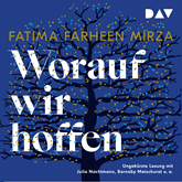 Hörbuch Worauf wir hoffen  - Autor Fatima Farheen Mirza   - gelesen von Schauspielergruppe