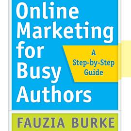 Hörbuch Online Marketing for Busy Authors - A Step-by-Step Guide (Unabridged)  - Autor Fauzia Burke   - gelesen von Natalie Hoyt