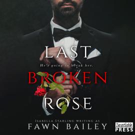 Hörbuch Last Broken Rose - Rose and Thorn, Book 3 (Unabridged)  - Autor Fawn Bailey   - gelesen von Schauspielergruppe