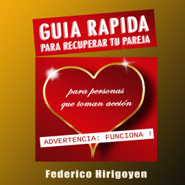 Hörbuch Guía Rápida para Recuperar tu Pareja  - Autor Federico Hirigoyen   - gelesen von Federico Hirigoyen