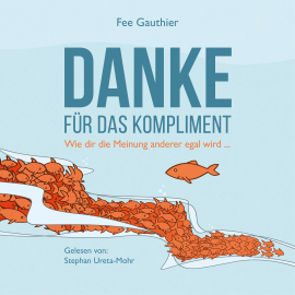 Hörbuch Danke für das Kompliment  - Autor Fee Gauthier   - gelesen von Stephan Ureta-Mohr