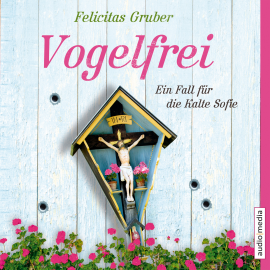 Hörbuch Vogelfrei  - Autor Felicitas Gruber   - gelesen von Tatjana Pokorny