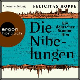 Hörbuch Die Nibelungen - Ein deutscher Stummfilm (Ungekürzte Autorinnenlesung)  - Autor Felicitas Hoppe   - gelesen von Felicitas Hoppe
