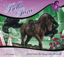 Hörbuch Bella Sara - Jewel und der magische Kristall  - Autor Felicity Brown   - gelesen von Diverse