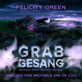 Hörbuch Grabgesang: Ein Violet-Grave-Mystery-Thriller  - Autor Felicity Green   - gelesen von Michaela Van de Loo