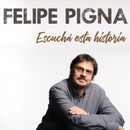 Hörbuch Escuchá Esta Historia  - Autor Felipe Pigna   - gelesen von Felipe Pigna