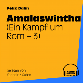 Hörbuch Amalaswintha (Ein Kampf um Rom 3)  - Autor Felix Dahn   - gelesen von Karlheinz Gabor